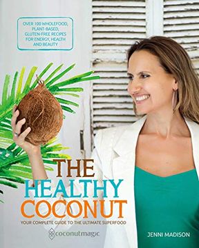 portada The Healthy Coconut: Your Complete Guide to the Ultimate Superfood (en Inglés)