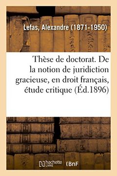 portada Thèse de Doctorat. De la Notion de Juridiction Gracieuse, en Droit Français (Sciences Sociales) (in French)