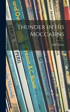 portada Thunder in His Moccasins (in English)