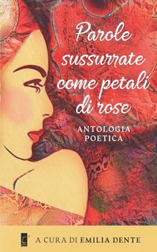 portada Parole sussurrate come petali di rose (en Italiano)