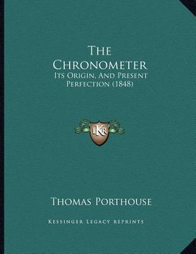 portada the chronometer: its origin, and present perfection (1848) (en Inglés)