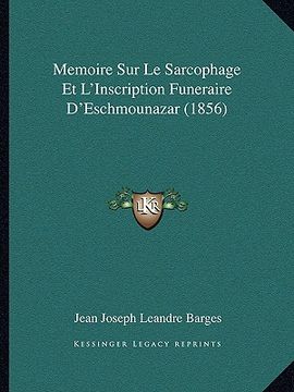 portada Memoire Sur Le Sarcophage Et L'Inscription Funeraire D'Eschmounazar (1856) (en Francés)