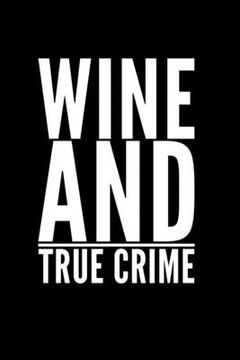 portada Wine And True Crime: Perfect gift for wine drinking murderino who must see the latest true crime documentary, podcast box set