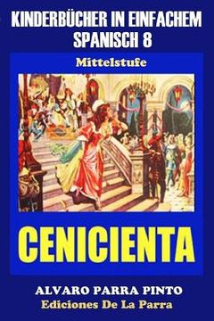 portada Kinderbücher in einfachem Spanisch Band 8: La Cenicienta (in Spanish)