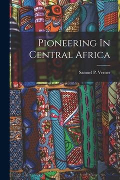 portada Pioneering In Central Africa (en Inglés)