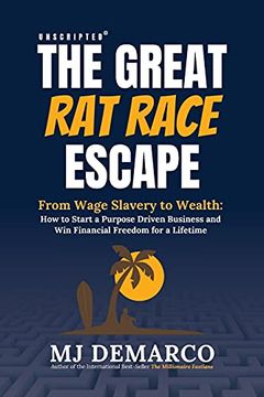 portada Unscripted - the Great Rat-Race Escape: From Wage-Slavery to Wealth: How to Start a Purpose-Driven Business and win Financial Freedom for a Lifetime (en Inglés)