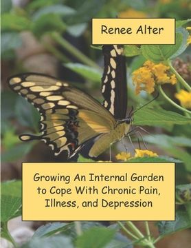 portada Growing An Internal Garden To Cope With Chronic Pain, Illness, and Depression (in English)
