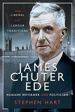 portada James Chuter Ede: Humane Reformer and Politician (en Inglés)