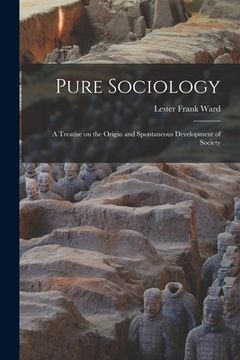 portada Pure Sociology; a Treatise on the Origin and Spontaneous Development of Society (en Inglés)