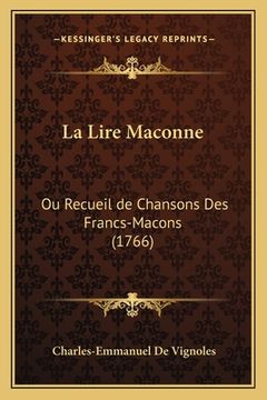 portada La Lire Maconne: Ou Recueil de Chansons Des Francs-Macons (1766) (in French)