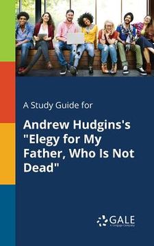portada A Study Guide for Andrew Hudgins's "Elegy for My Father, Who Is Not Dead" (en Inglés)