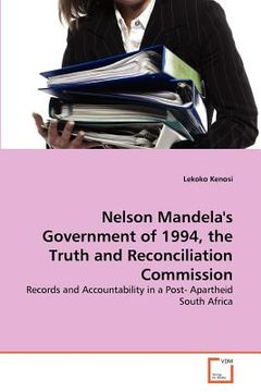 portada nelson mandela's government of 1994, the truth and reconciliation commission (en Inglés)