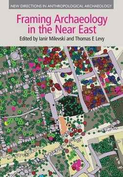 portada Framing Archaeology in the Near East: The Application of Social Theory to Fieldwork (in English)