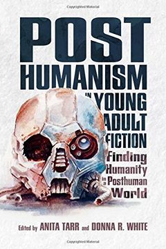 portada Posthumanism in Young Adult Fiction: Finding Humanity in a Posthuman World (Children’s Literature Association Series)