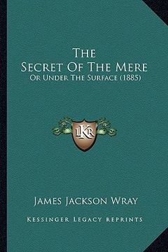 portada the secret of the mere: or under the surface (1885) (en Inglés)