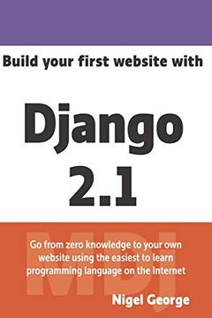 portada Build Your First Website With Django 2. 1: Master the Basics of Django While Building a Fully-Functioning Website (in English)