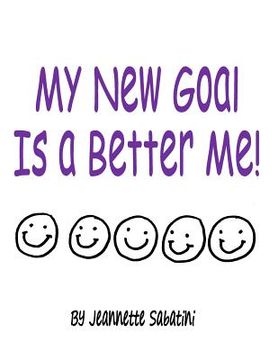 portada My New Goal Is a Better Me!! (en Inglés)