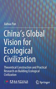 portada China's Global Vision for Ecological Civilization: Theoretical Construction and Practical Research on Building Ecological Civilization (en Inglés)