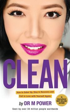 portada Clean: How to Sober Up, Stay in Recovery and Fall in Love with Yourself Again (en Inglés)