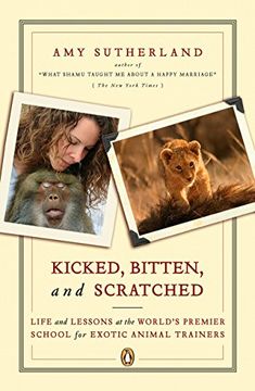 portada Kicked, Bitten, and Scratched: Life and Lessons at the World's Premier School for Exotic Animal Trainers (in English)