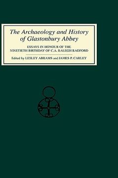 portada the archaeology and history of glastonbury abbey: essays in honour of the ninetieth birthday of c.a.ralegh radford (en Inglés)
