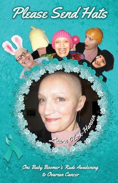 portada Please Send Hats: One Baby Boomer's Rude Awakening to Ovarian Cancer (en Inglés)