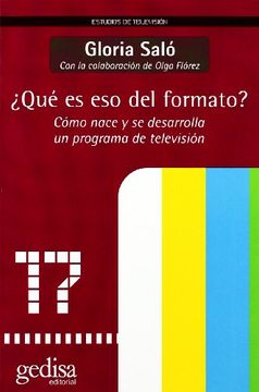portada ¿Qué es eso del formato?: Cómo Nace Y Se Desarrolla Un Programa De Televisión (Estudios De Televisión) (in Spanish)
