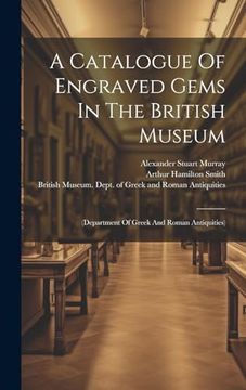 portada A Catalogue of Engraved Gems in the British Museum: (Department of Greek and Roman Antiquities) (in English)
