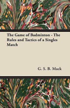portada the game of badminton - the rules and tactics of a singles match (en Inglés)