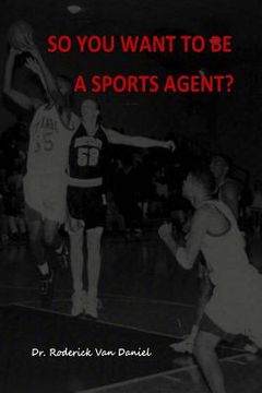 portada So You Want To Be A Sports Agent? (en Inglés)