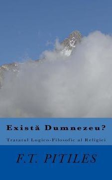 portada Exista Dumnezeu? Tratatul Logico-Filosofic Al Religiei