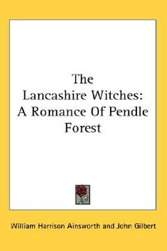 portada the lancashire witches: a romance of pendle forest (en Inglés)