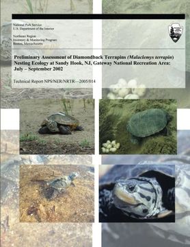 portada Preliminary Assessment of Diamondback Terrapins (Malaclemys terrapin) Nesting Ecology at Sandy Hook, NJ, Gateway National Recreation Area: July ? ... 2002 (Technical Report NPS/NER/NRTR?2005/014)