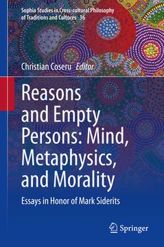 portada Reasons and Empty Persons: Mind, Metaphysics, and Morality: Essays in Honor of Mark Siderits 
