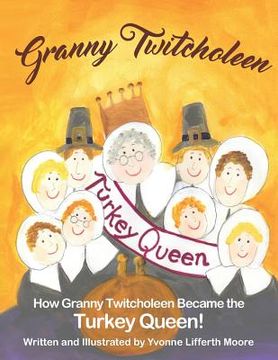 portada Granny Twitcholeen, The Turkey Queen (in English)