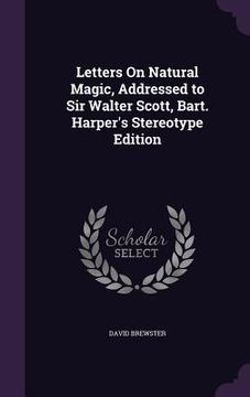 portada Letters On Natural Magic, Addressed to Sir Walter Scott, Bart. Harper's Stereotype Edition