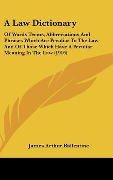portada a law dictionary: of words terms, abbreviations and phrases which are peculiar to the law and of those which have a peculiar meaning in