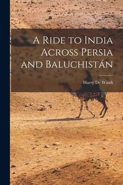 portada A Ride to India Across Persia and Baluchistán