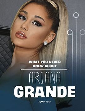 portada What you Never Knew About Ariana Grande (Behind the Scenes Biographies) 