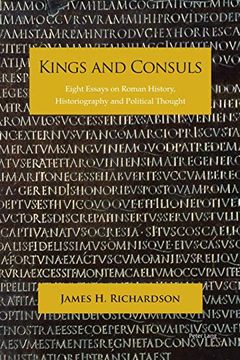 portada Kings and Consuls; Eight Essays on Roman History, Historiography, and Political Thought (in English)