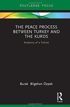 portada The Peace Process between Turkey and the Kurds: Anatomy of a Failure (Routledge Focus on the Middle East)