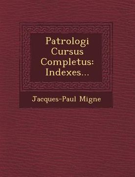 portada Patrologi� Cursus Completus: Indexes... (in Latin)