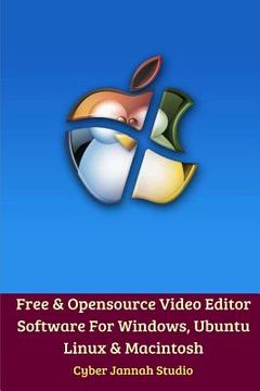 portada Free Opensource Video Editor Software For Windows, Ubuntu Linux and Macintosh (en Inglés)