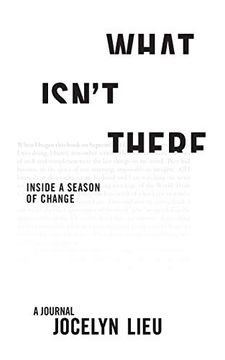 portada What Isn't There: Inside a Season of Change (en Inglés)