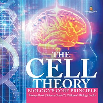 portada The Cell Theory | Biology's Core Principle | Biology Book | Science Grade 7 | Children's Biology Books (en Inglés)