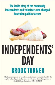 portada Independents' Day: The Inside Story of the Community Independents and Volunteers Who Changed Australian Politics Forever (en Inglés)