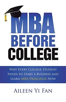 portada Mba Before College: Why Every College Student Needs to Start a Business and Learn mba Principles now (en Inglés)