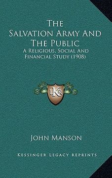 portada the salvation army and the public: a religious, social and financial study (1908) (en Inglés)