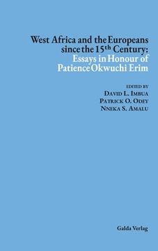 portada West Africa and the Europeans since the 15 Century: Essays in Honour of Patience Okwuchi Erim (en Inglés)
