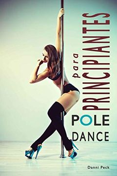portada Pole Dance Para Principiantes: Para Fitness y Diversión: 1 (Baile de Tubo) (in Spanish)
